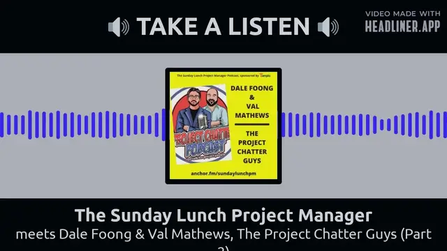 Episode artwork for The Sunday Lunch Project Manager - meets Dale Foong & Val Mathews, The Project Chatter Guys (Part 2)